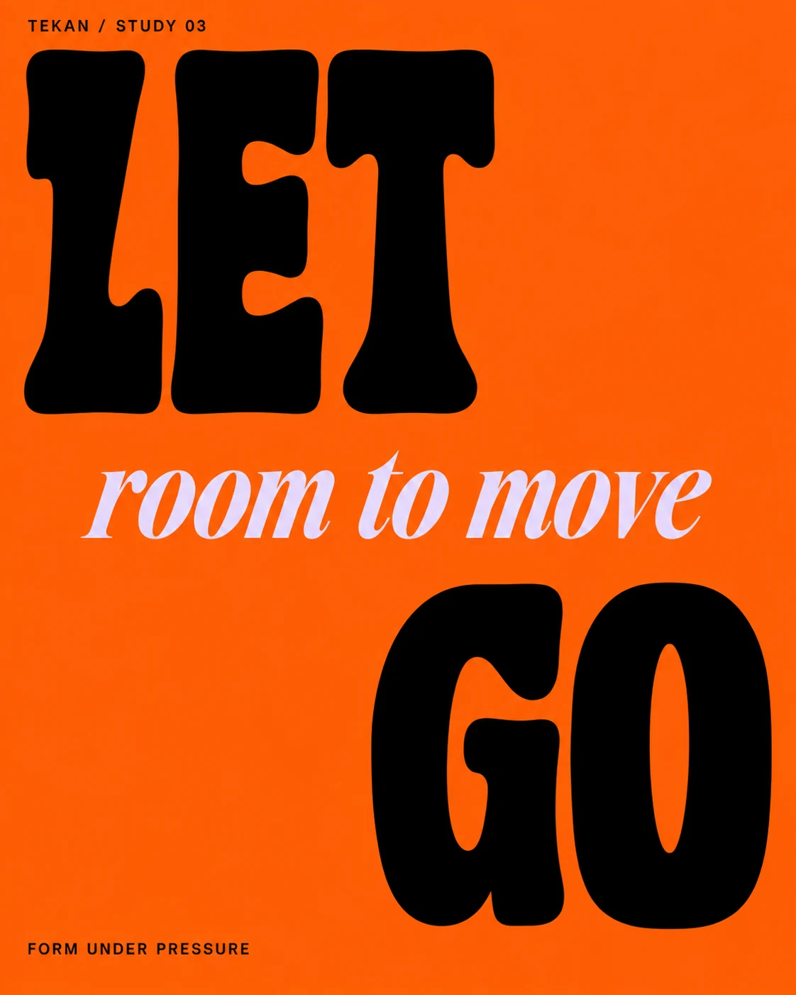 TEKAN / Form Under Pressure: Let Go poster